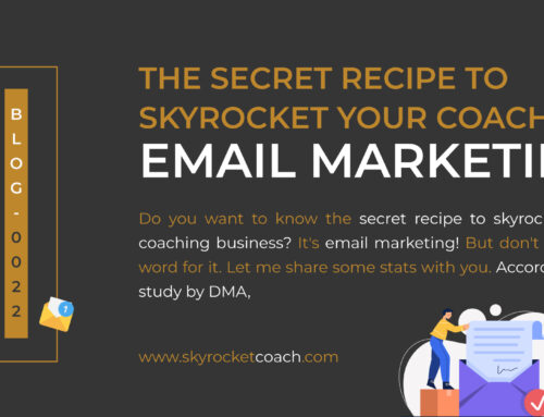 The Secret Recipe To Skyrocket Your Coaching : Email Marketing