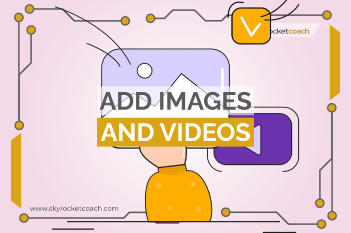 Add images and videos