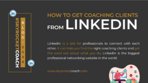 How to Get Coaching Clients from Linkedin