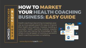 How To Market Your Health Coaching Business Easy Guide